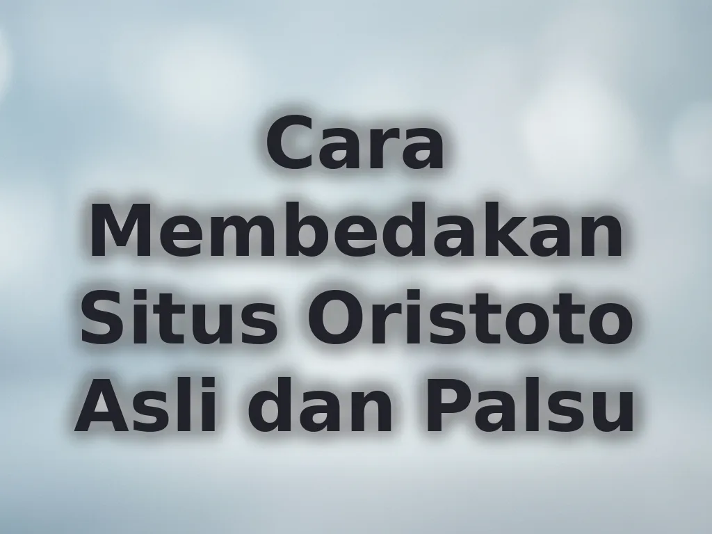 Cara Membedakan Situs Oristoto Asli dan Palsu