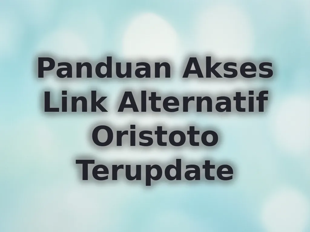 Panduan Akses Link Alternatif Oristoto Terupdate